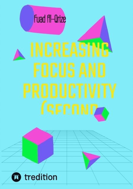 Fuad Al-Qrize - Increasing focus and productivity (Second edition), E-bok