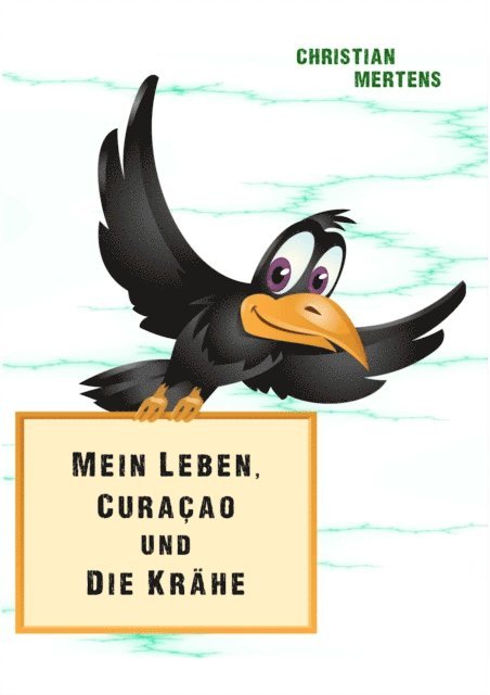 Christian Mertens - Mein Leben, Curaçao und die Krähe, E-bok
