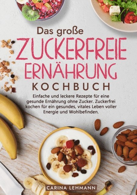 Carina Lehmann - Das große Zuckerfreie Ernährung Kochbuch, E-bok