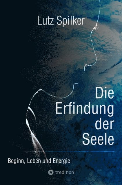 Lutz Spilker - Die Erfindung der Seele, E-bok
