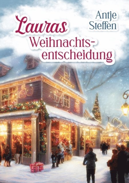 Antje Steffen - Lauras Weihnachtsentscheidung, E-bok