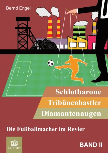 Bernd Engel, Bernd Engel - Schlotbarone, Tribünenbastler, Diamantenaugen. Band II, E-bok. Tillgänglighet: Lägg i varukorg