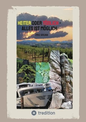 Imke Brunn - Heiter oder Tödlich - Alles ist Möglich - Kurzgeschichten von lustigen Erlebnissen im Rheingau bis zu gemeiner Rache und tödlichen Entschlüssen, Häftad