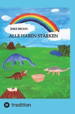 Imke Brunn - Alle haben Stärken: Kleine Dinos lernen die Vielfalt der Welt kennen, Inbunden