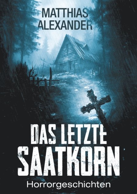 Matthias Alexander - Das letzte Saatkorn, E-bok