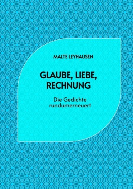 Malte Leyhausen - Glaube, Liebe, Rechnung, E-bok