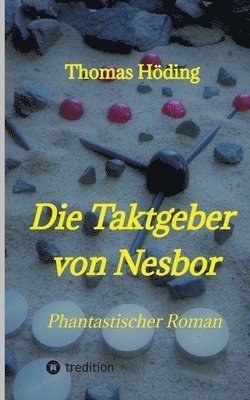 Die Taktgeber von Nesbor: Phantastischer Roman