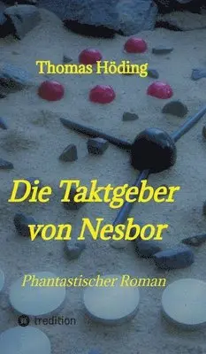 Thomas Höding - Die Taktgeber von Nesbor: Phantastischer Roman, Inbunden. Tillgänglighet: Lägg i varukorg