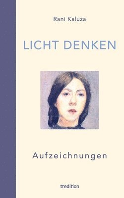 Rani Kaluza - Licht denken: Aufzeichnungen - Sammlung von über 250 berührender, magischer und erweckender Momente und Erfahrungen auf der spirituellen Reise, Häftad