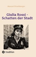 Giulia Rossi: Schatten der Stadt