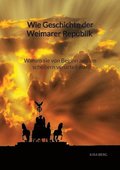 Wie Geschichte der Weimarer Republik - Warum sie von Beginn an zum scheitern verurteil war