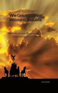 Wie Geschichte der Weimarer Republik - Warum sie von Beginn an zum scheitern verurteil war