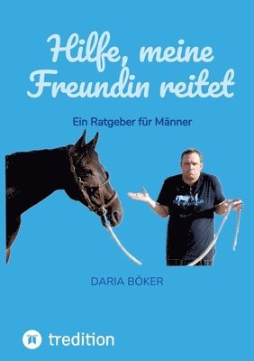 Daria Böker - Hilfe, meine Freundin reitet: Ein Ratgeber für Männer, Häftad. Tillgänglighet: Lägg i varukorg
