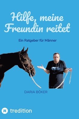 Daria Böker - Hilfe, meine Freundin reitet: Ein Ratgeber für Männer, Inbunden. Tillgänglighet: Lägg i varukorg