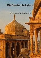 Bea Kraft - Die Geschichte Indiens - die vergessene Großmacht, Häftad