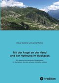 Mit der Angst an der Hand und der Hoffnung im Rucksack: Ein ressourcenorientierter Wegbegleiter f�r Menschen, die eine schwere Krankheit erleben