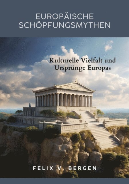 Felix v. Bergen - Europäische Schöpfungsmythen, E-bok