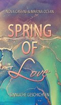 Spring of Love: Sinnliche Geschichten