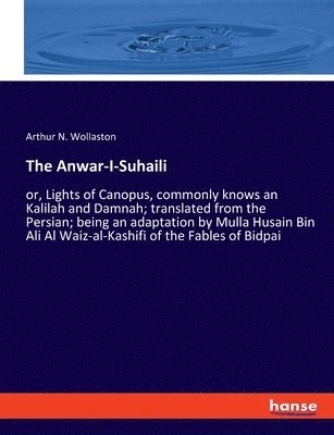 Arthur N Wollaston - Anwar-I-Suhaili, Häftad. Tillgänglighet: Lägg i varukorg