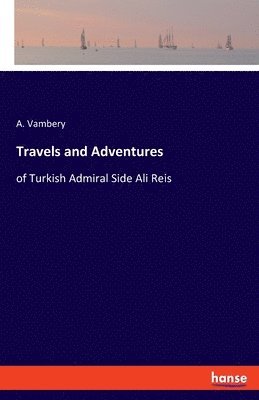 A Vambery - Travels and Adventures, Häftad
