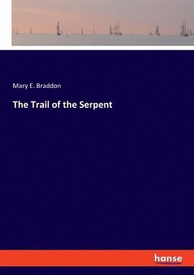 Mary E Braddon - Trail of the Serpent, Häftad