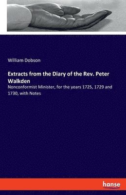 William Dobson - Extracts from the Diary of the Rev. Peter Walkden, Häftad