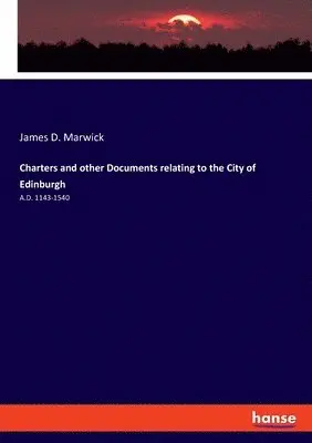 James D Marwick - Charters and other Documents relating to the City of Edinburgh, Häftad. Tillgänglighet: Lägg i varukorg
