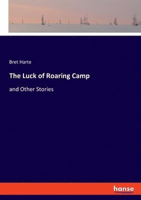 Bret Harte - Luck of Roaring Camp, Häftad