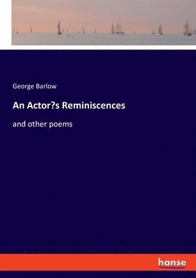George Barlow - Actor's Reminiscences, Häftad. Tillgänglighet: Lägg i varukorg