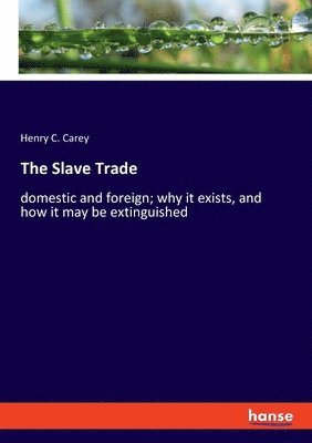 Henry C Carey - Slave Trade, Häftad. Tillgänglighet: Lägg i varukorg