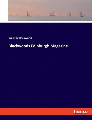 William Blackwood - Blackwoods Edinburgh Magazine, Häftad. Tillgänglighet: Lägg i varukorg