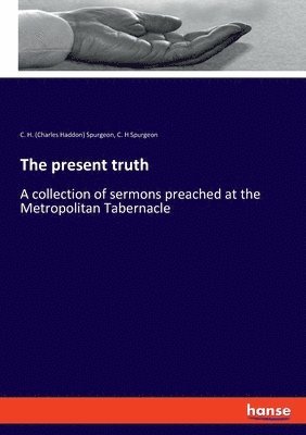 C H (Charles Haddon) Spurgeon, Charles Haddon Spurgeon - present truth, Häftad