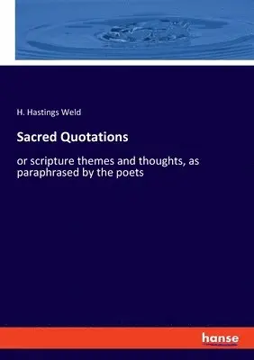 H Hastings Weld - Sacred Quotations, Häftad. Tillgänglighet: Lägg i varukorg