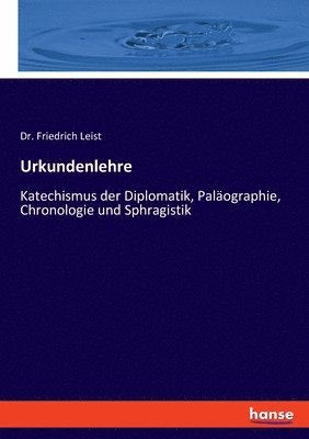 Friedrich Leist - Urkundenlehre, Häftad. Tillgänglighet: Lägg i varukorg