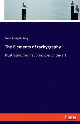 David Philip Lindsley - Elements of tachygraphy, Häftad. Tillgänglighet: Lägg i varukorg