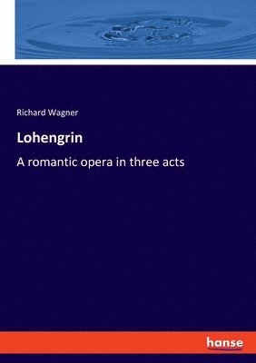 Richard Wagner - Lohengrin, Häftad
