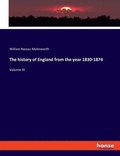 The history of England from the year 1830-1874