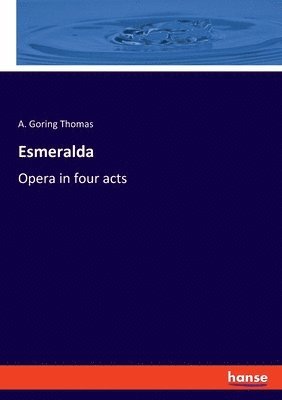 A Goring Thomas - Esmeralda, Häftad. Tillgänglighet: Lägg i varukorg