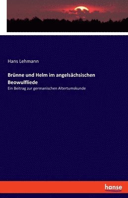Brünne und Helm im angelsächsischen Beowulfliede