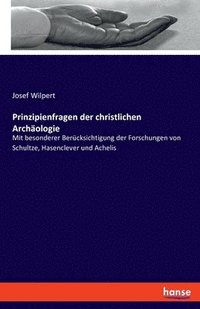 Prinzipienfragen der christlichen Archologie