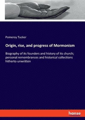 Pomeroy Tucker - Origin, rise, and progress of Mormonism, Häftad