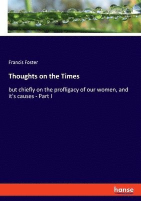 Francis Foster - Thoughts on the Times, Häftad. Tillgänglighet: Lägg i varukorg