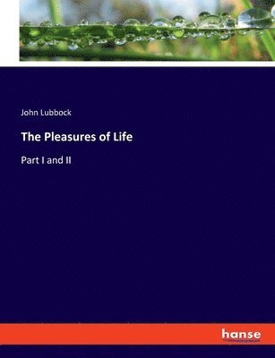 John Lubbock - Pleasures of Life, Häftad
