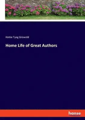 Hattie Tyng Griswold - Home Life of Great Authors, Häftad. Tillgänglighet: Lägg i varukorg