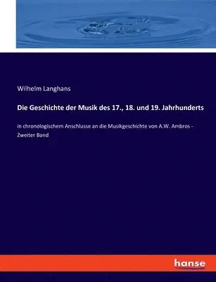 Wilhelm Langhans - Geschichte der Musik des 17., 18. und 19. Jahrhunderts, Häftad. Tillgänglighet: Lägg i varukorg