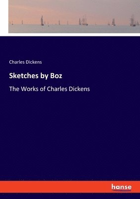 Charles Dickens - Sketches by Boz, Häftad