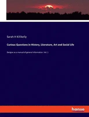 Sarah H Killikelly - Curious Questions in History, Literature, Art and Social Life, Häftad. Tillgänglighet: Lägg i varukorg
