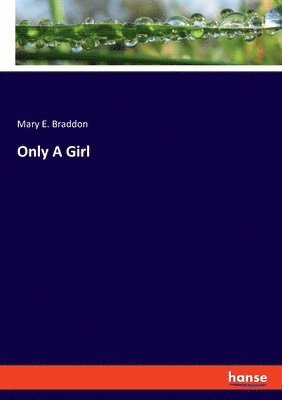 Mary E Braddon - Only A Girl, Häftad