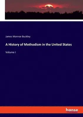 James Monroe Buckley - History of Methodism in the United States, Häftad. Tillgänglighet: Lägg i varukorg