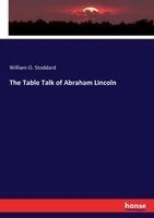 Table Talk of Abraham Lincoln